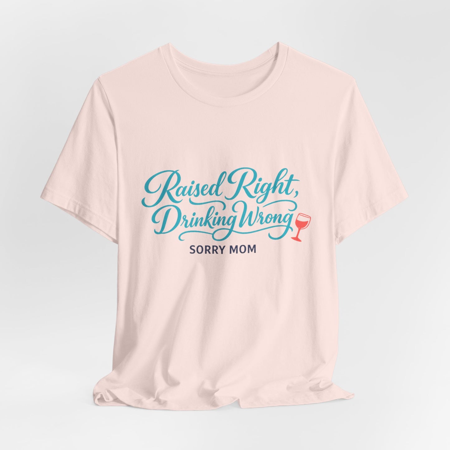 Raised Right, Drinking Wrong Tee
