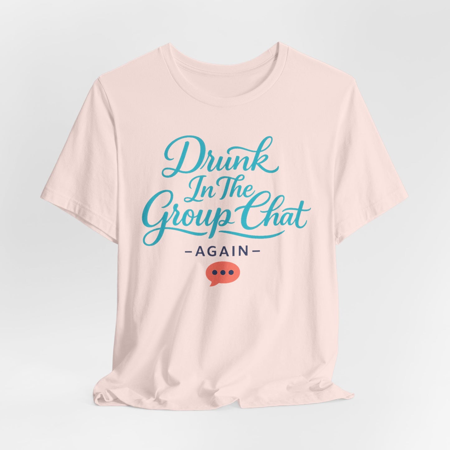Drunk In The Group Chat Tee