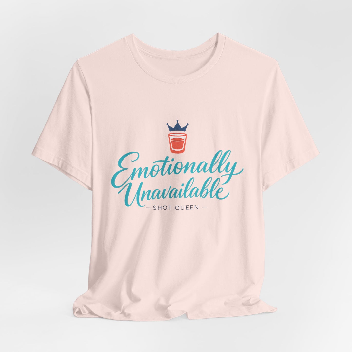 Emotionally Unavailable Shot Queen Tee