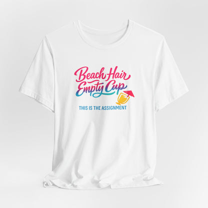 Beach Hair Empty Cup Tee | Funny Beach Shirt | Girls Trip Tee