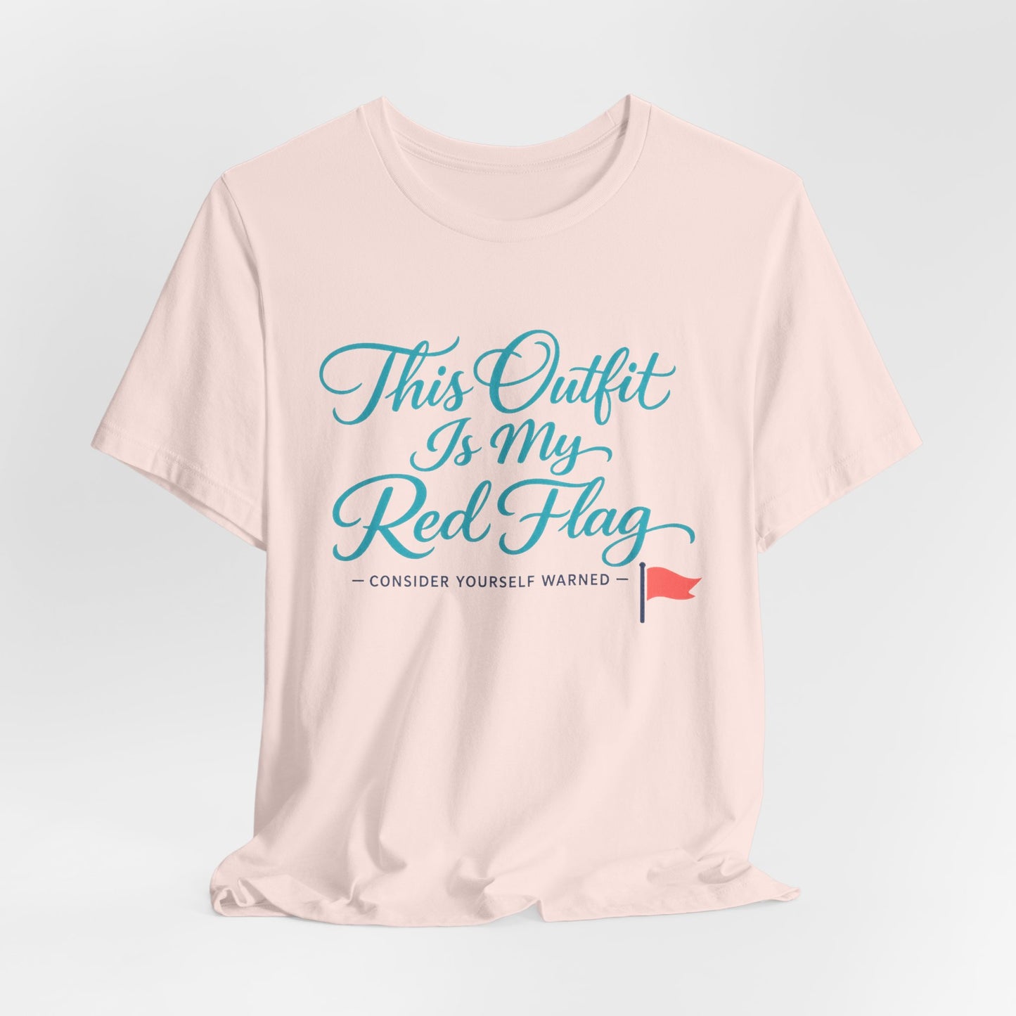 This Outfit Is My Red Flag Tee
