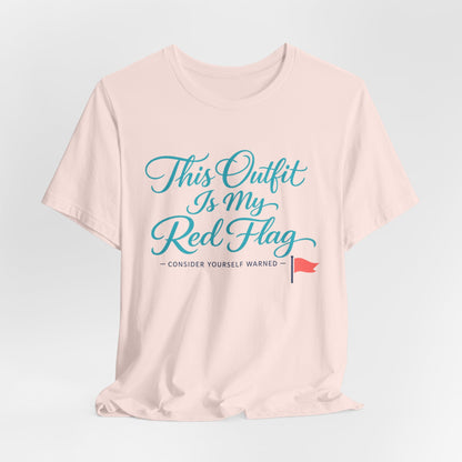 This Outfit Is My Red Flag Tee