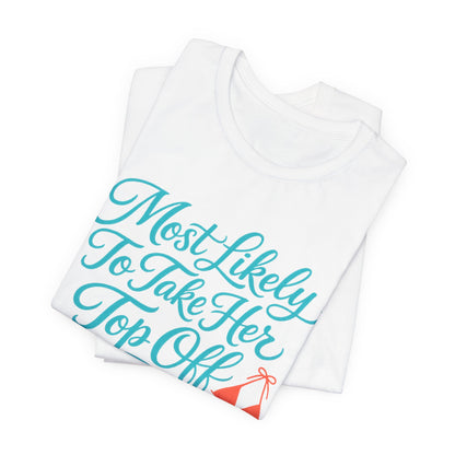 Most Likely To Take Her Top Off Tee