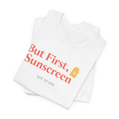 But First Sunscreen Tee | Funny Beach Shirt | Girls Trip Tee