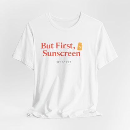 But First Sunscreen Tee | Funny Beach Shirt | Girls Trip Tee