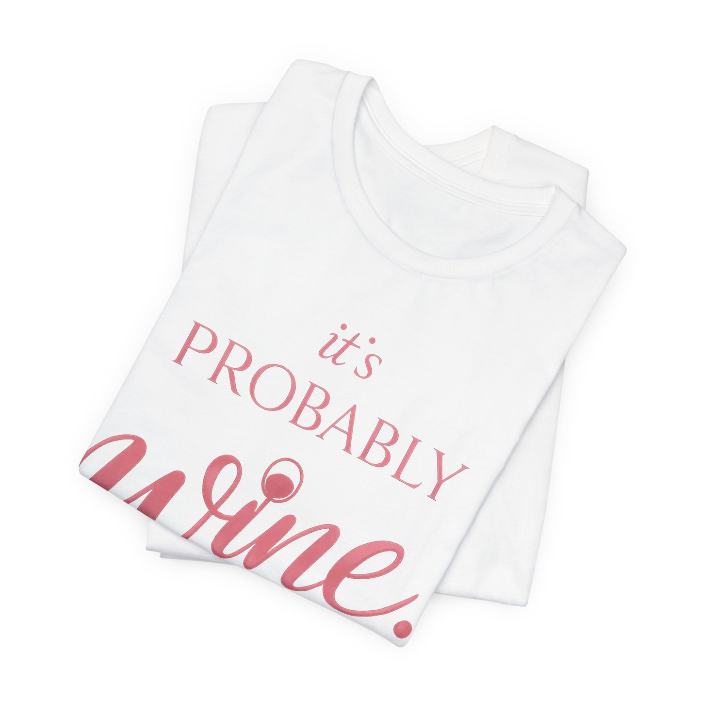 It's Probably Wine Tee - funny wine lover graphic tee for women - view 3
