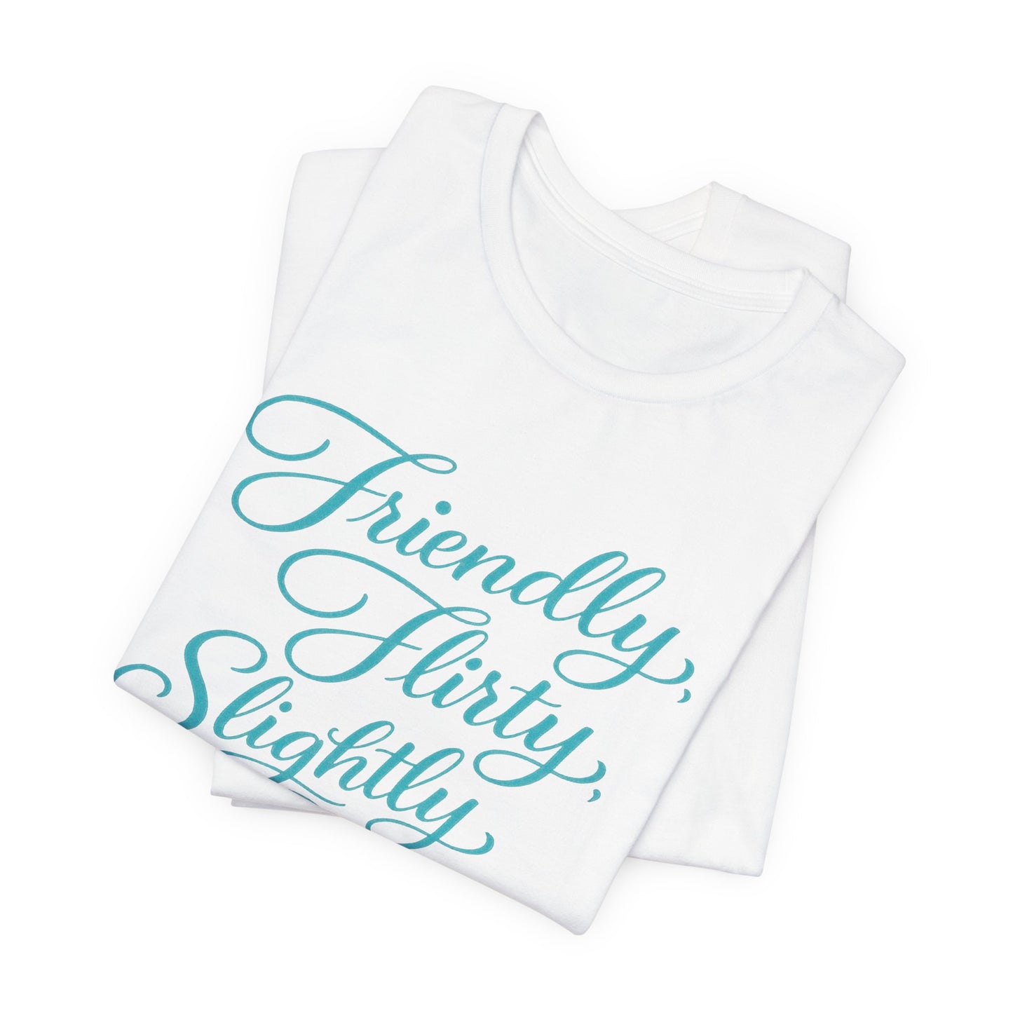 Friendly, Flirty, Slightly Dirty Tee