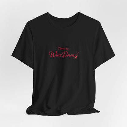 Time to Wine Down Tee | Funny Wine Pun Shirt | Happy Hour Womens Tee