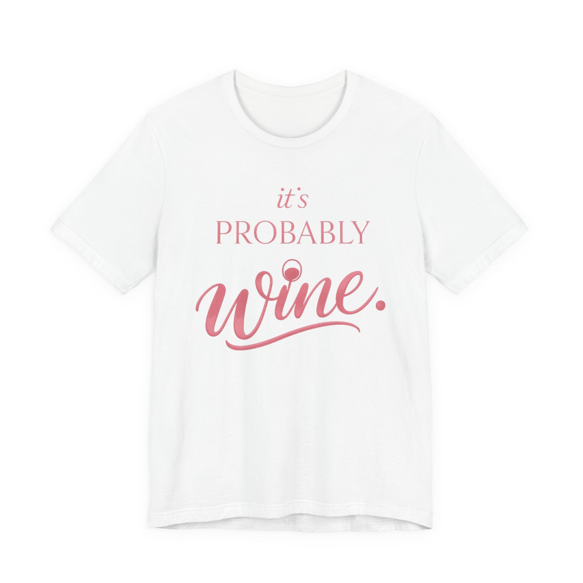 It's Probably Wine Tee - funny wine lover graphic tee for women