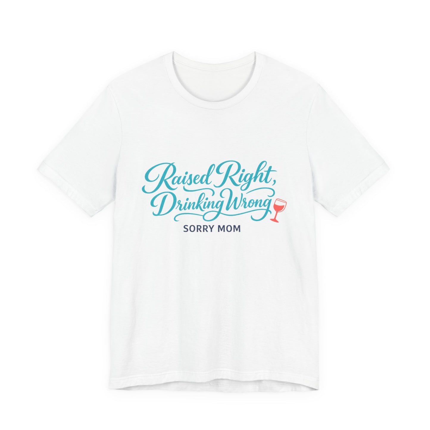 Raised Right, Drinking Wrong Tee