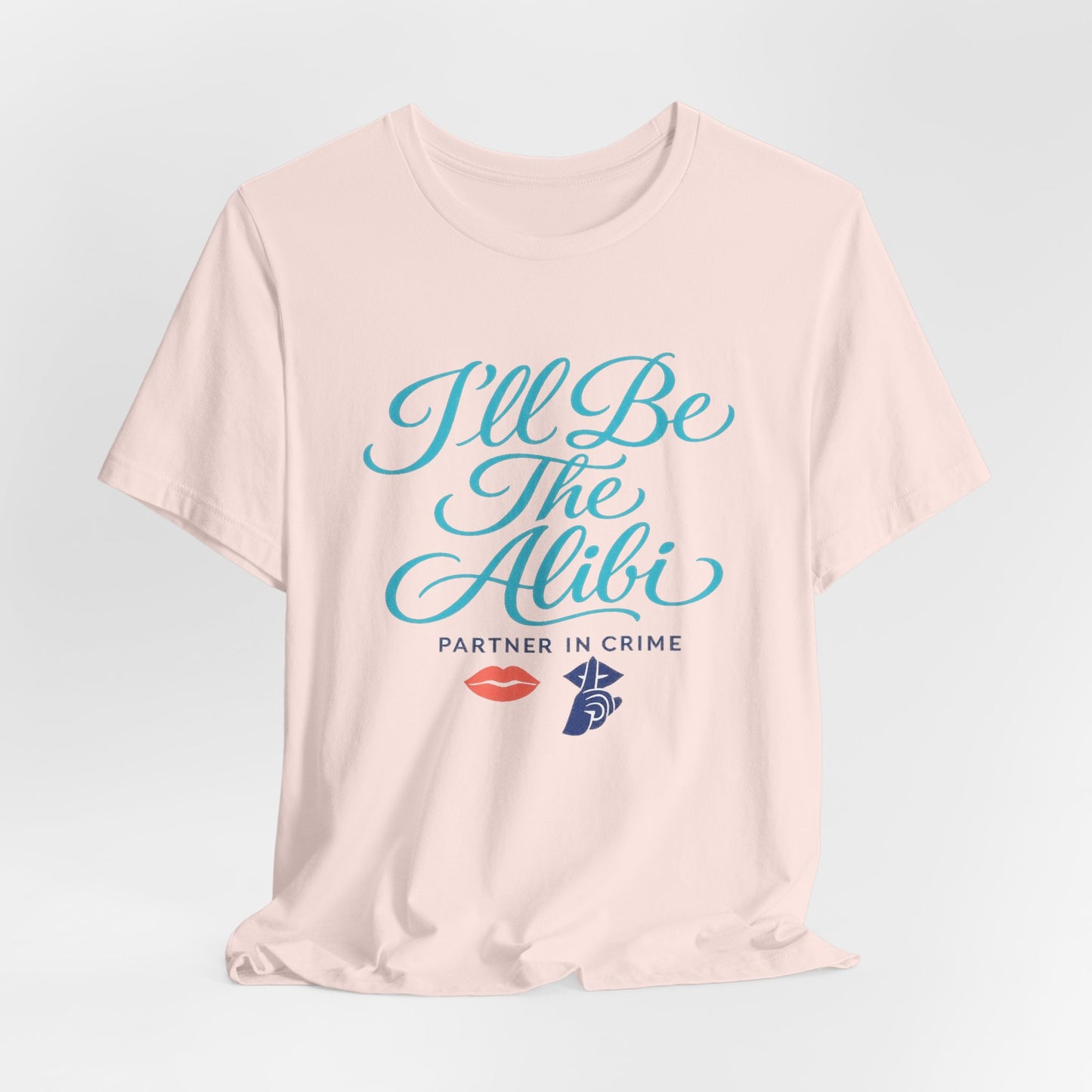 I'll Be The Alibi Tee