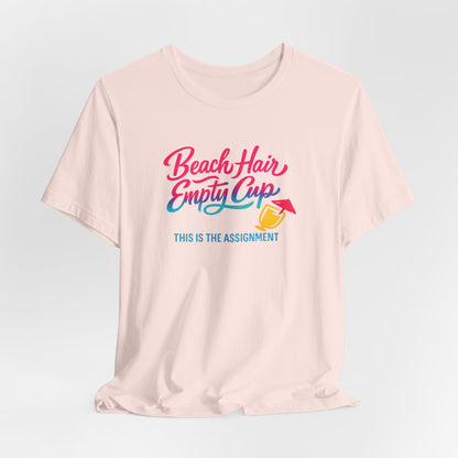 Beach Hair Empty Cup Tee | Funny Beach Shirt | Girls Trip Tee