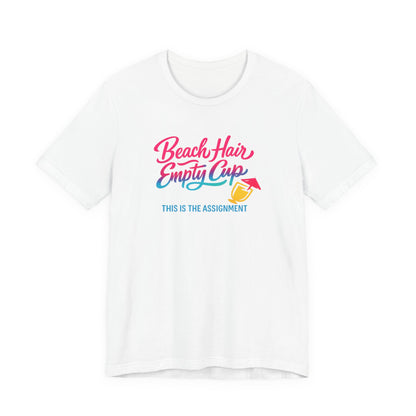Beach Hair Empty Cup Tee | Funny Beach Shirt | Girls Trip Tee
