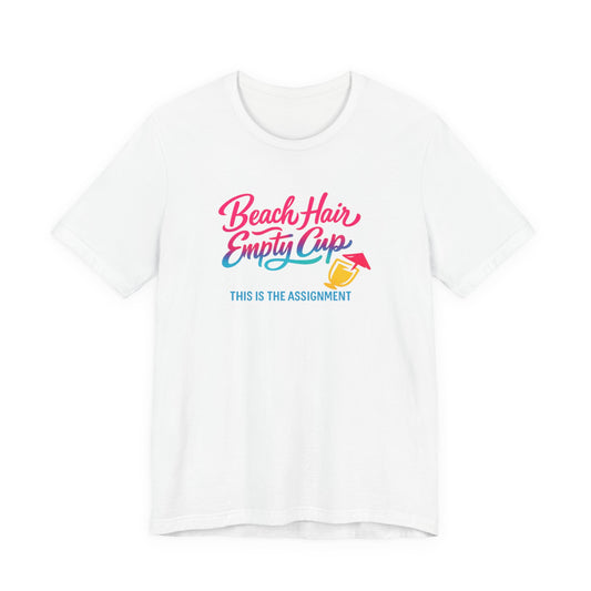 Beach Hair Empty Cup Tee | Funny Beach Shirt | Girls Trip Tee