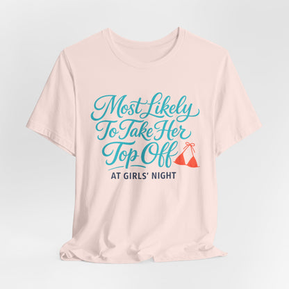 Most Likely To Take Her Top Off Tee