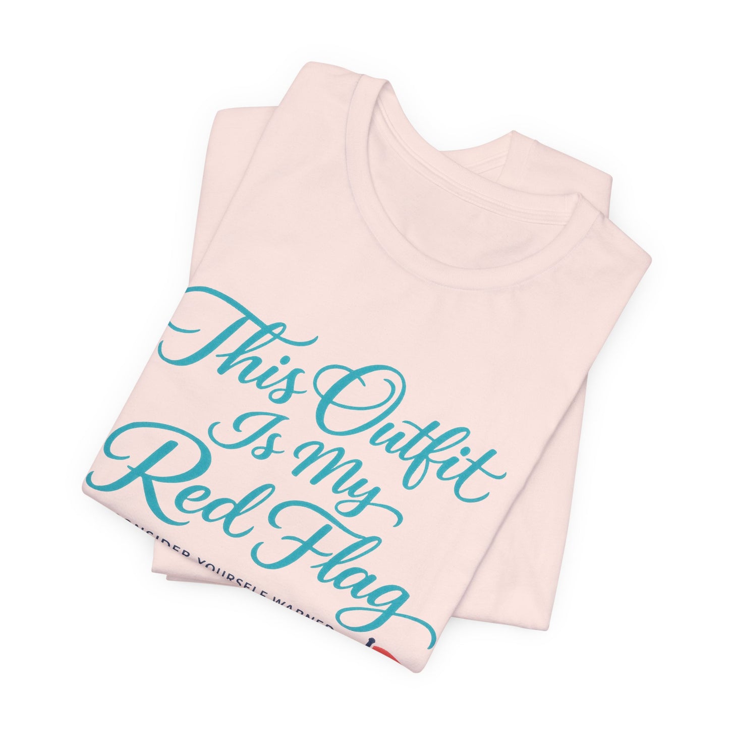 This Outfit Is My Red Flag Tee