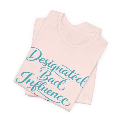 Designated Bad Influence Tee