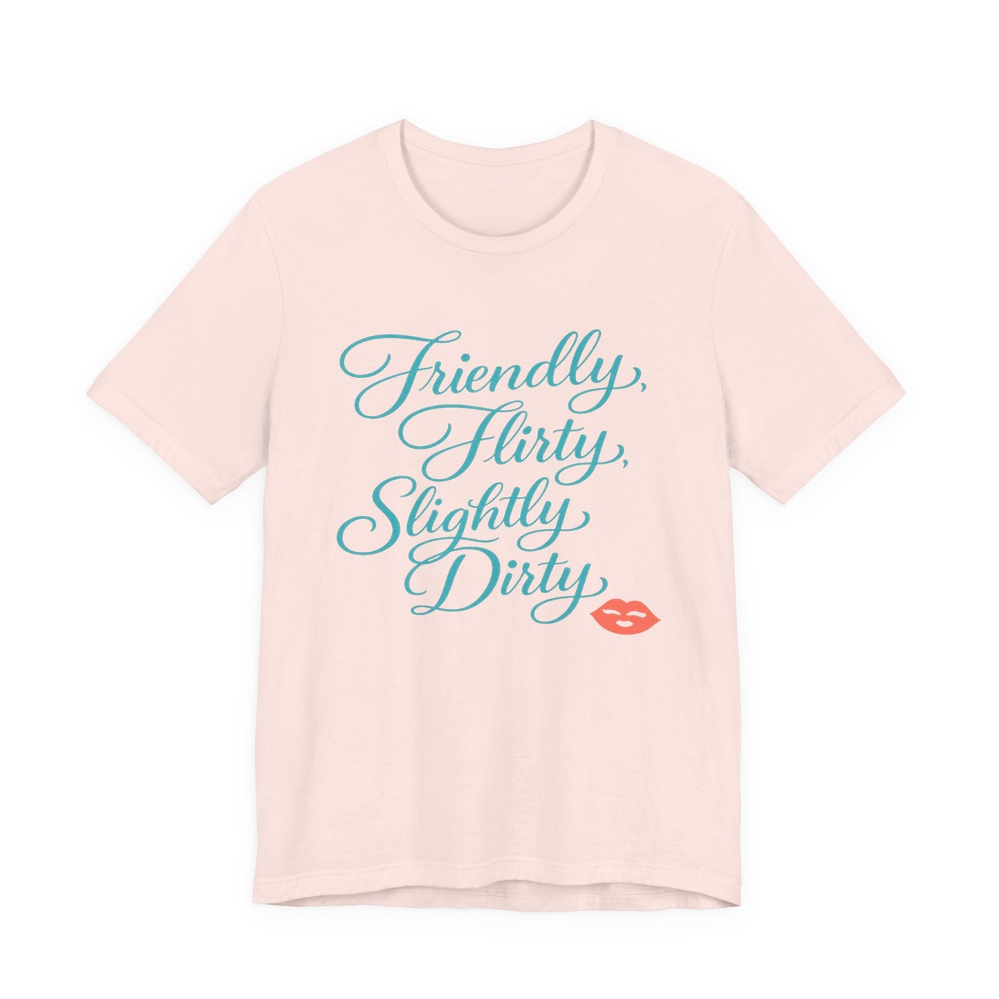 Friendly, Flirty, Slightly Dirty Tee