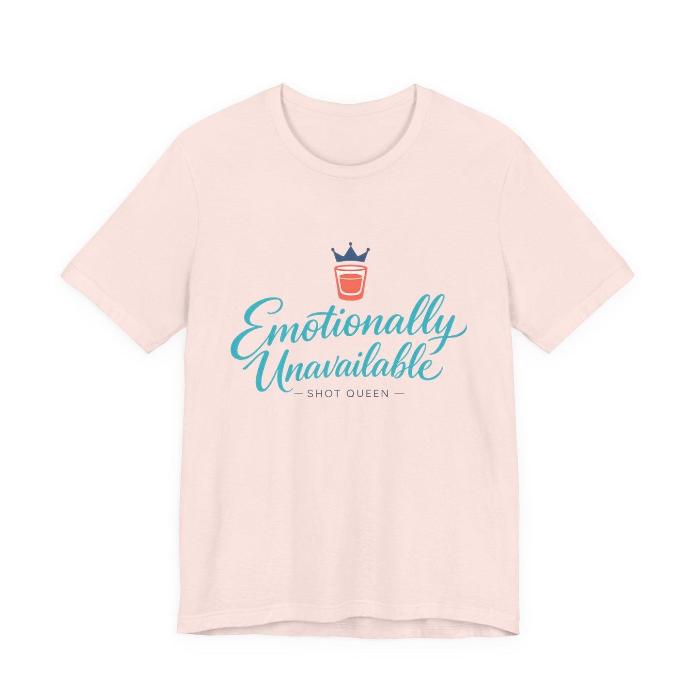 Emotionally Unavailable Shot Queen Tee