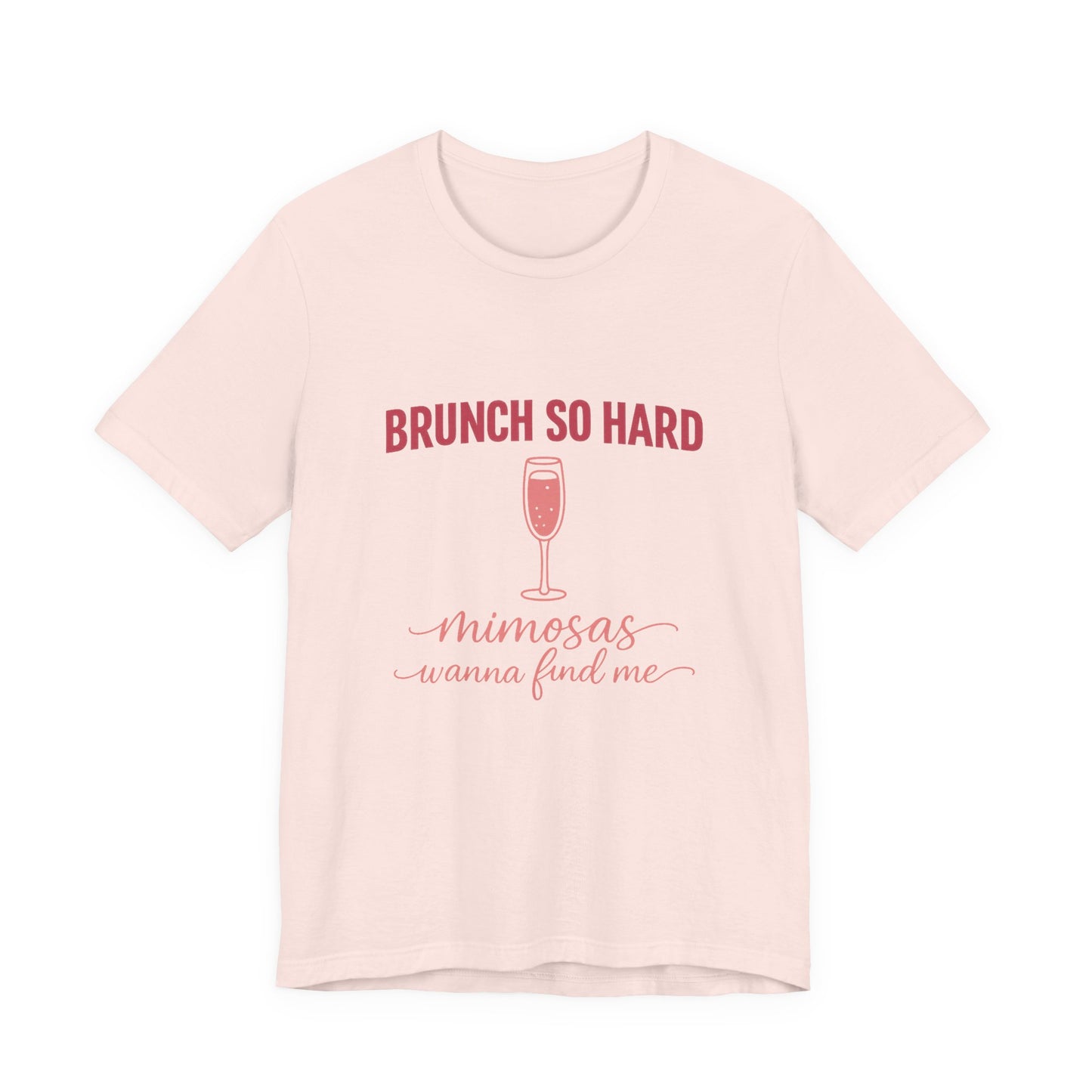 Brunch So Hard Mimosas Wanna Find Me Tee - funny brunch and mimosa graphic tee for women - view 2