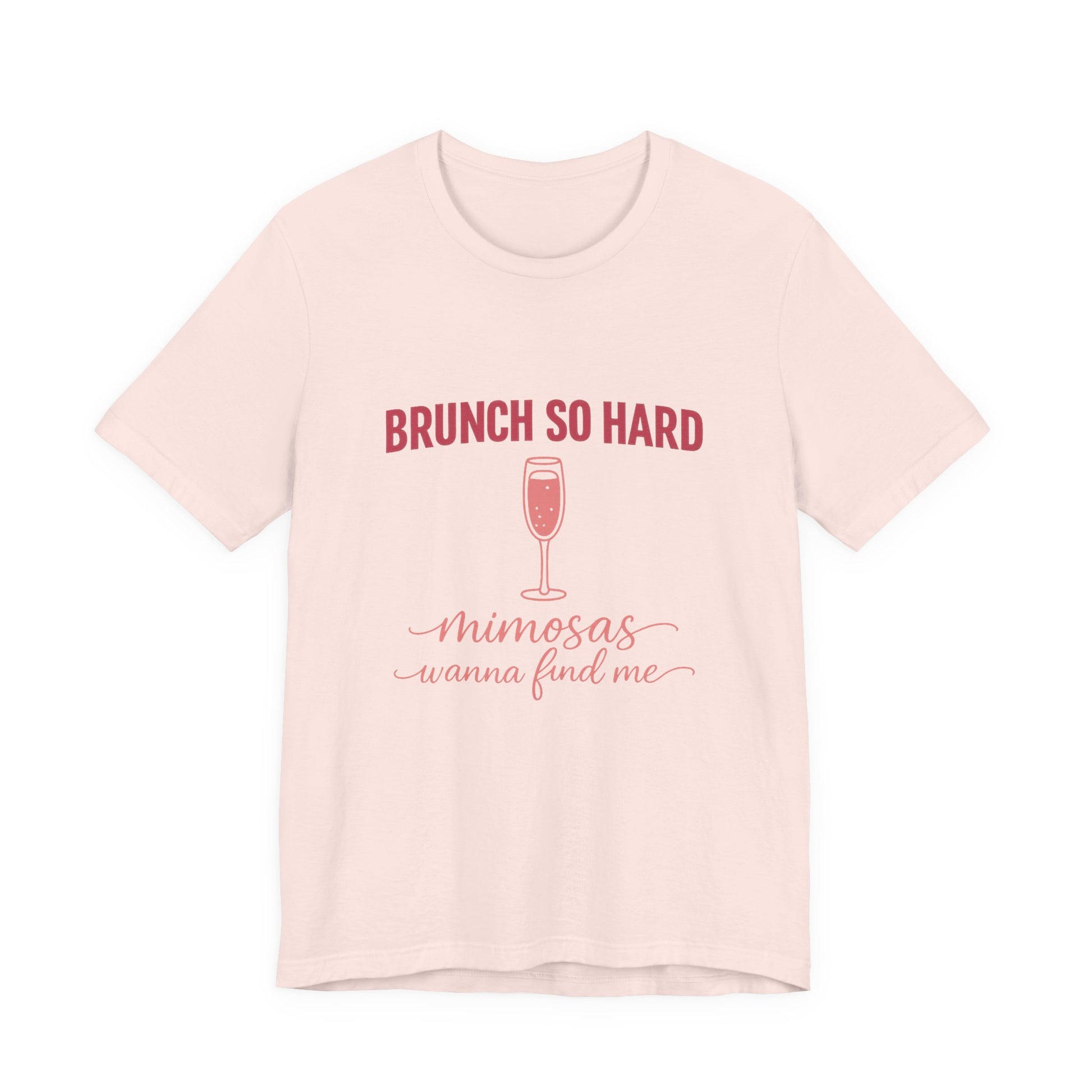 Brunch So Hard Mimosas Wanna Find Me Tee - funny brunch and mimosa graphic tee for women - view 2