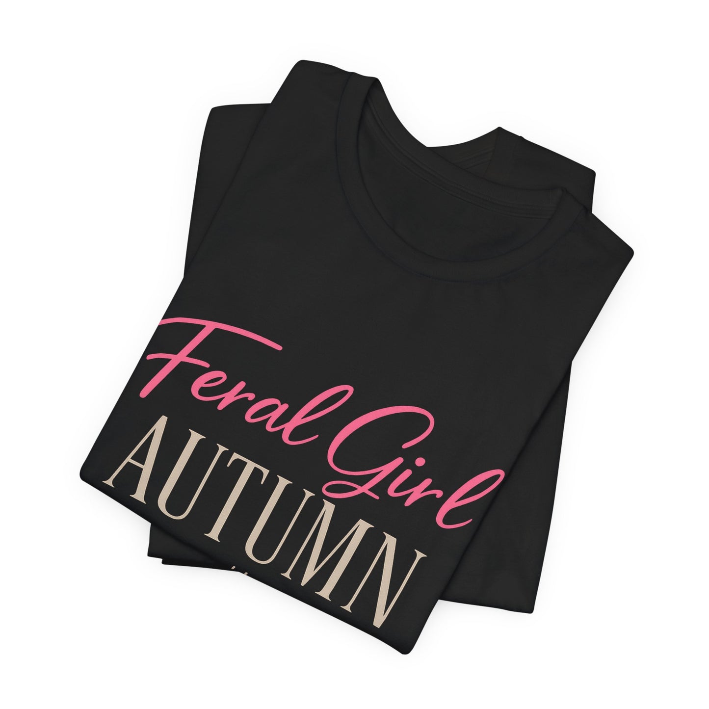 Feral Girl Autumn Powered by Pinot Tee | Funny Fall Shirt | Wine Lover Autumn Tee