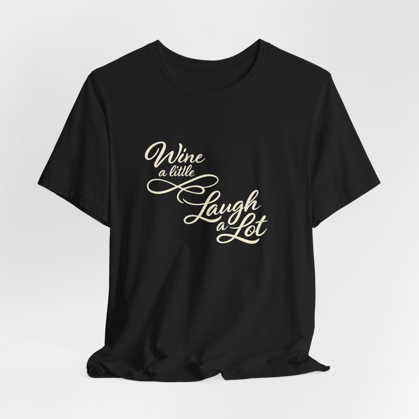 Wine a Little Laugh a Lot Tee | Funny Wine Quote Shirt | Wine Lover Gift for Her
