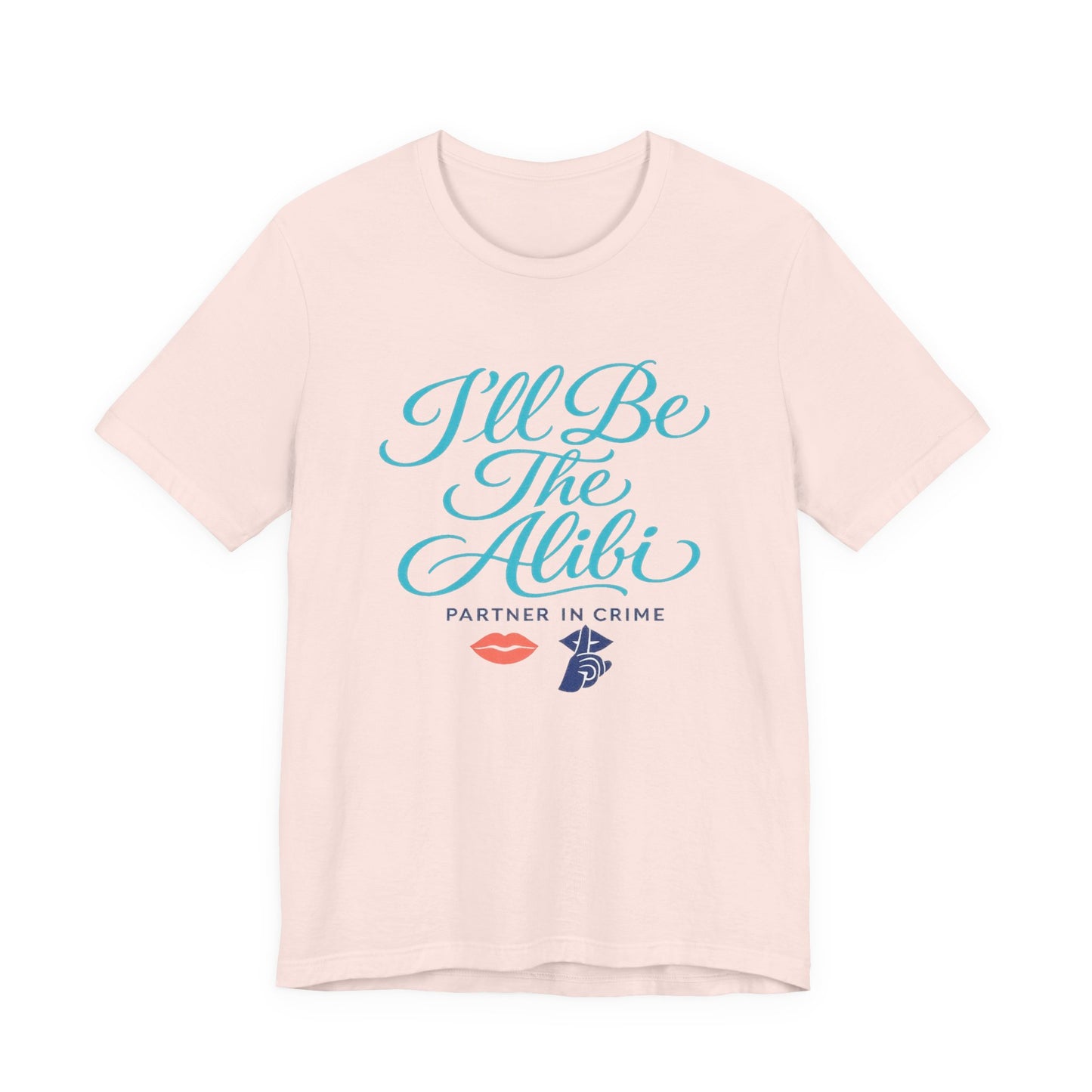 I'll Be The Alibi Tee