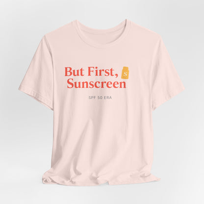 But First Sunscreen Tee | Funny Beach Shirt | Girls Trip Tee