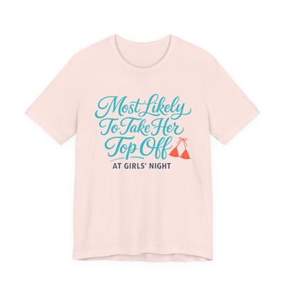 Most Likely To Take Her Top Off Tee