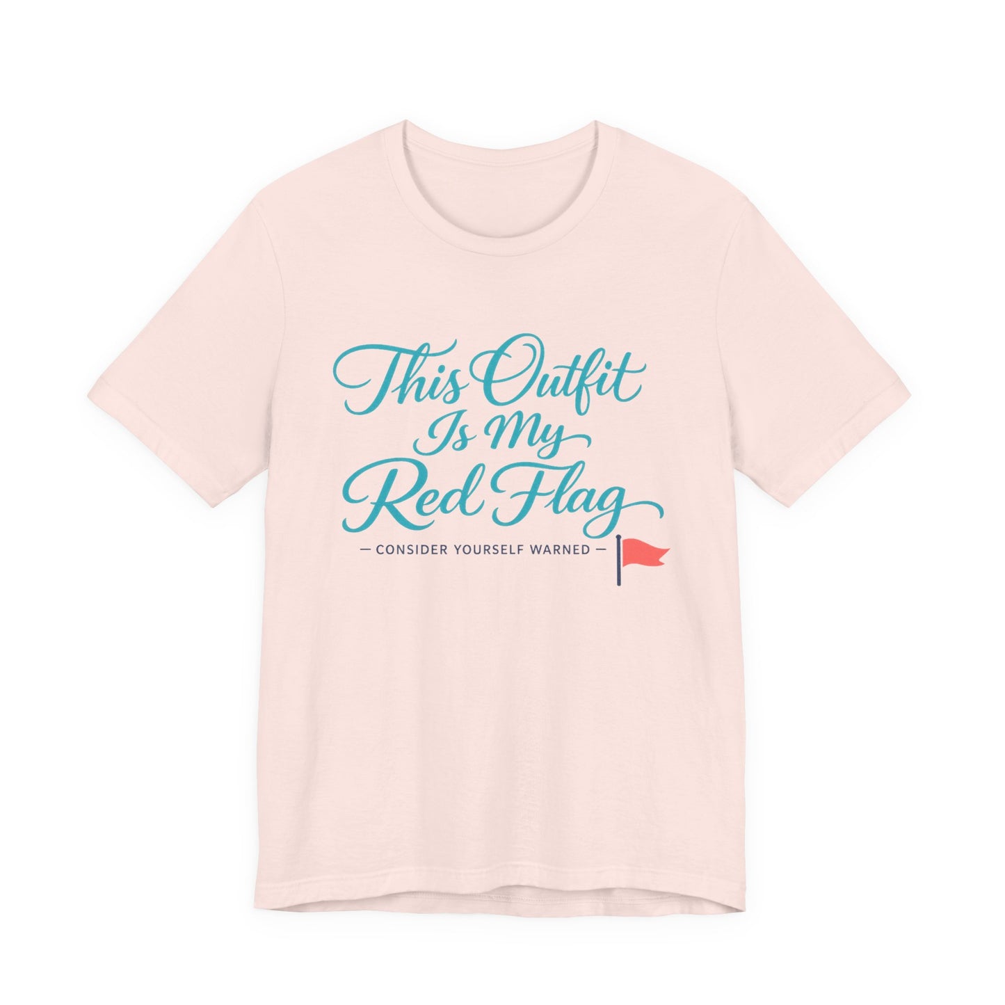 This Outfit Is My Red Flag Tee