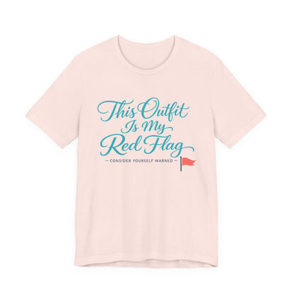 This Outfit Is My Red Flag Tee