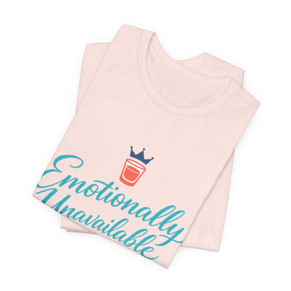 Emotionally Unavailable Shot Queen Tee