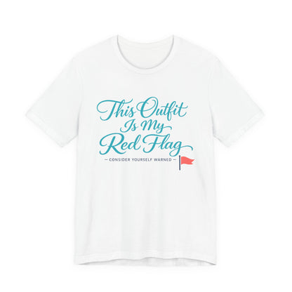 This Outfit Is My Red Flag Tee