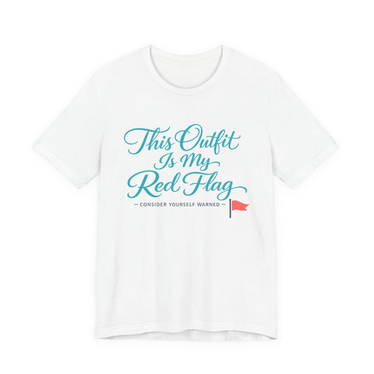 This Outfit Is My Red Flag Tee