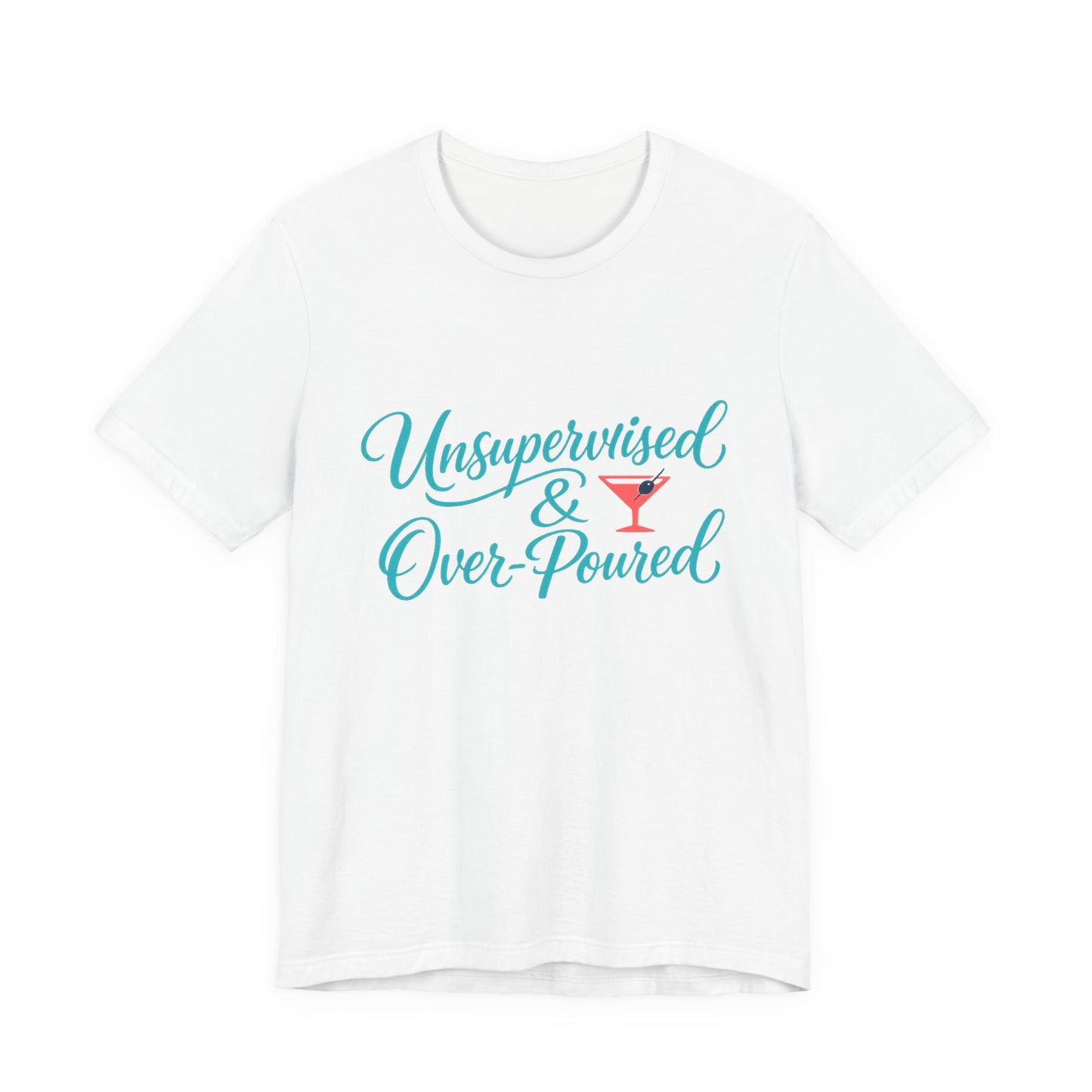 Unsupervised & Over-Poured Tee