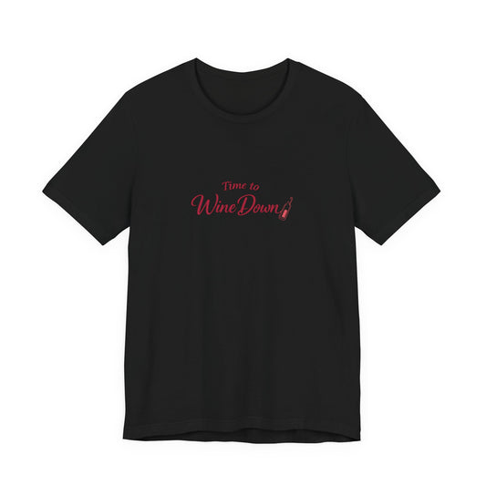 Time to Wine Down Tee | Funny Wine Pun Shirt | Happy Hour Womens Tee