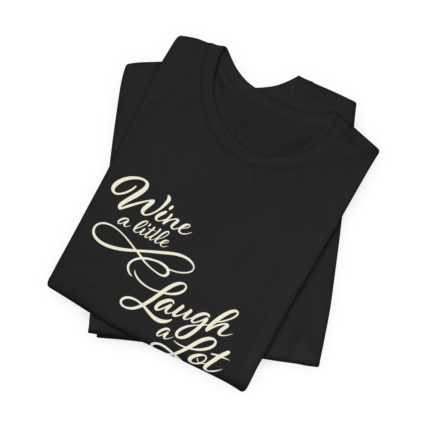 Wine a Little Laugh a Lot Tee | Funny Wine Quote Shirt | Wine Lover Gift for Her