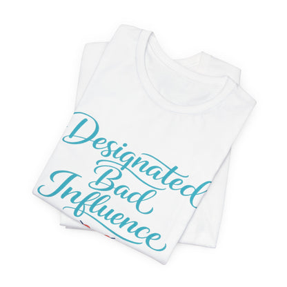 Designated Bad Influence Tee