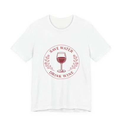 Save Water Drink Wine Tee | Vintage Wine Lover Shirt | Funny Wine Quote Tee