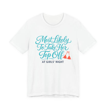 Most Likely To Take Her Top Off Tee