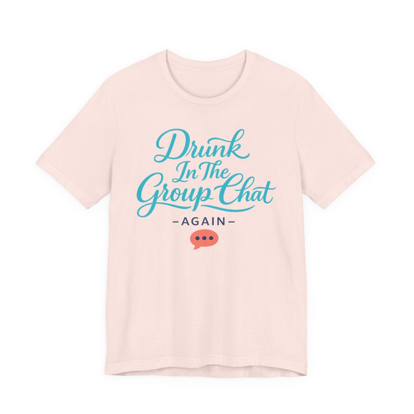 Drunk In The Group Chat Tee