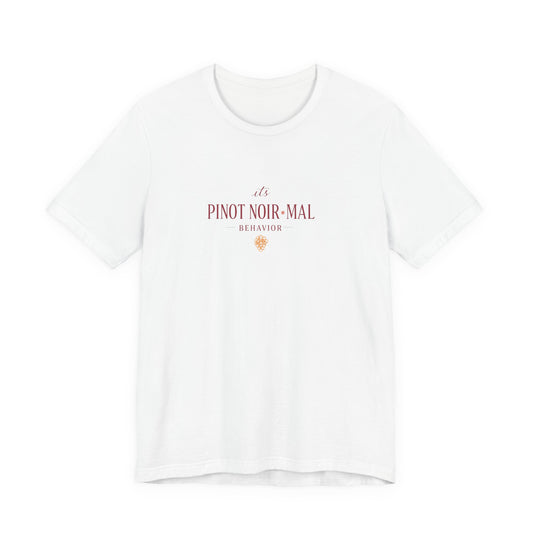 Pinot Noir-mal Behavior Tee | Funny Wine Pun Shirt | Sassy Wine Lover Gift