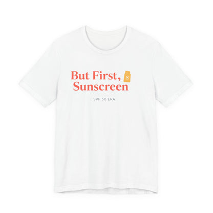 But First Sunscreen Tee | Funny Beach Shirt | Girls Trip Tee