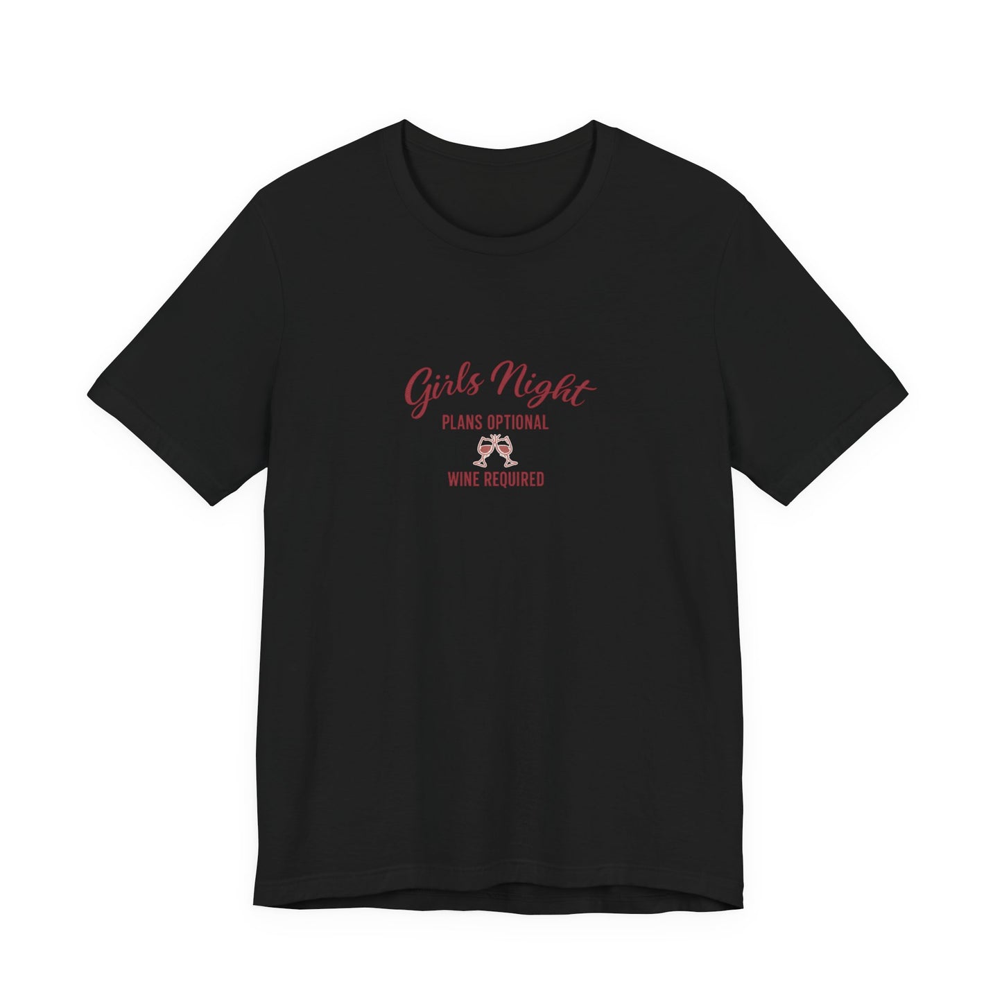 Girls Night Plans Optional Wine Required Tee - funny wine lover graphic tee for women