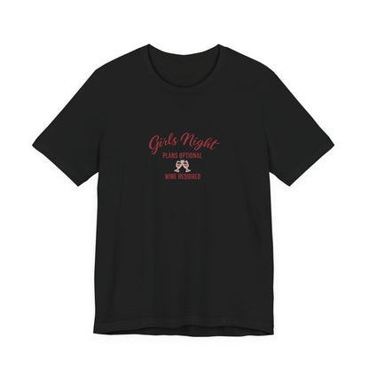 Girls Night Plans Optional Wine Required Tee - funny wine lover graphic tee for women